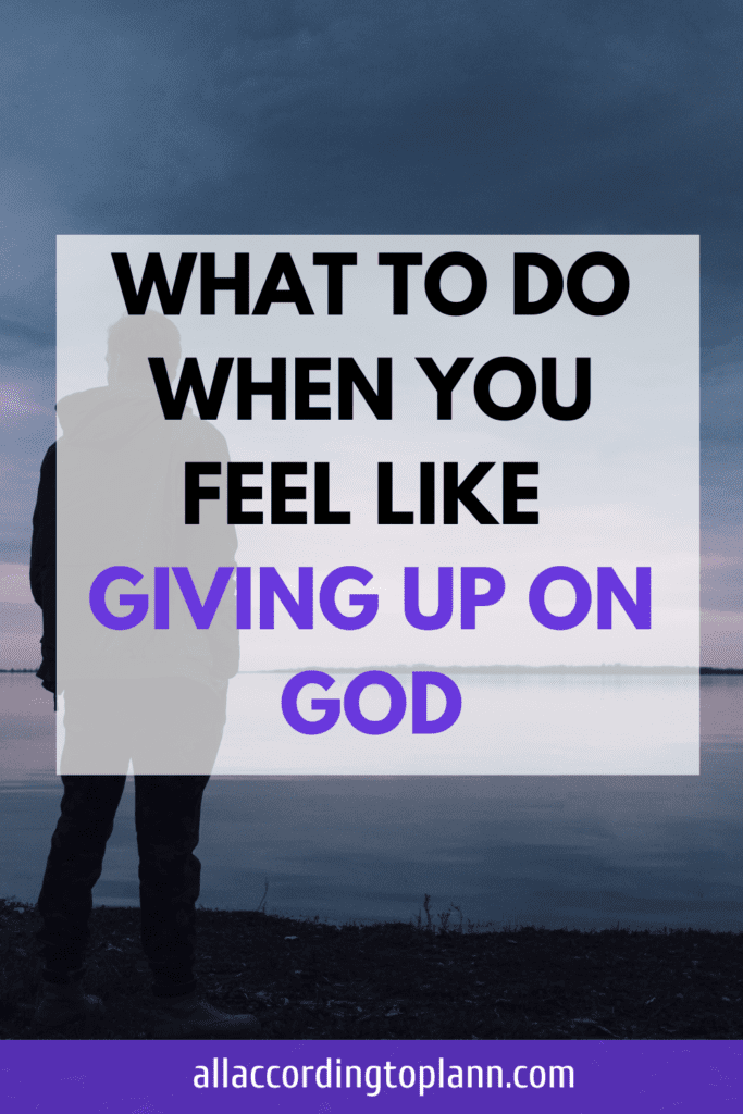When you feel like giving up on God-allaccordingtoplann.com