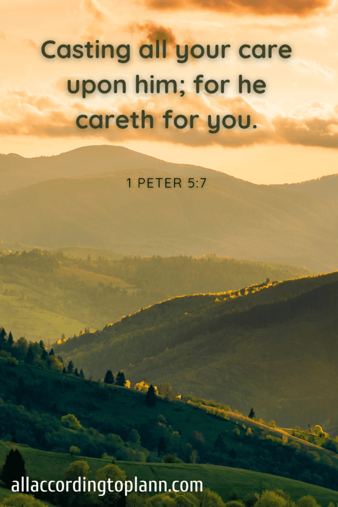 1 Peter 5:7-Casting all your care upon him; for he careth for you.- allaccordingtoplann.com