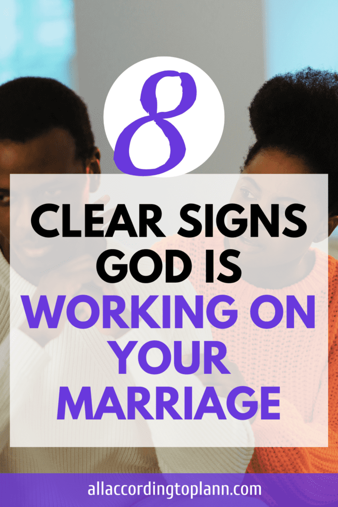 8 clear signs God is working on your marriage-allaccorddingtoplan.com
